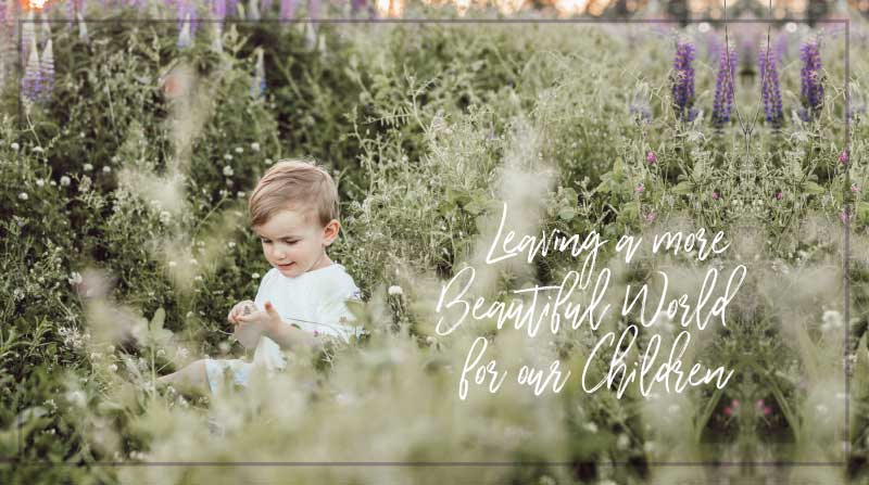 Leaving a more Beautiful World for our Children