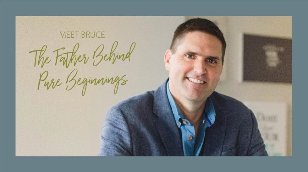 A glimpse into Pure Beginnings with father and founder, Bruce Moore-Gordon.